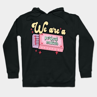 We Are A Perfect Match Hoodie